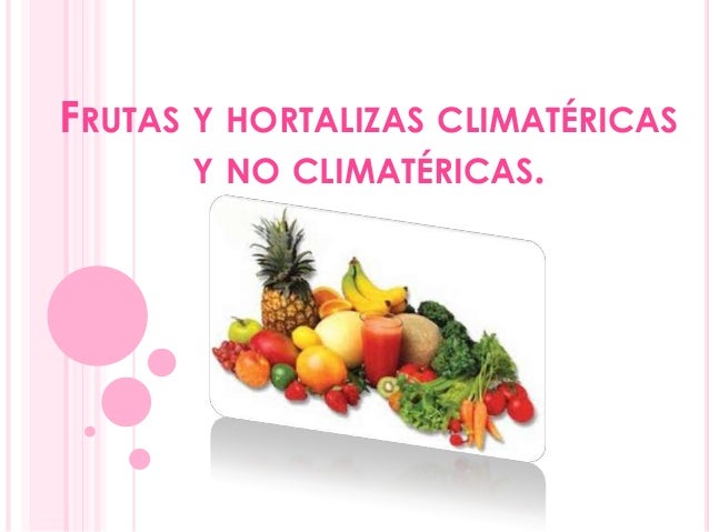 Frutas Y Hortalizas Climatericas Y No Climatericas