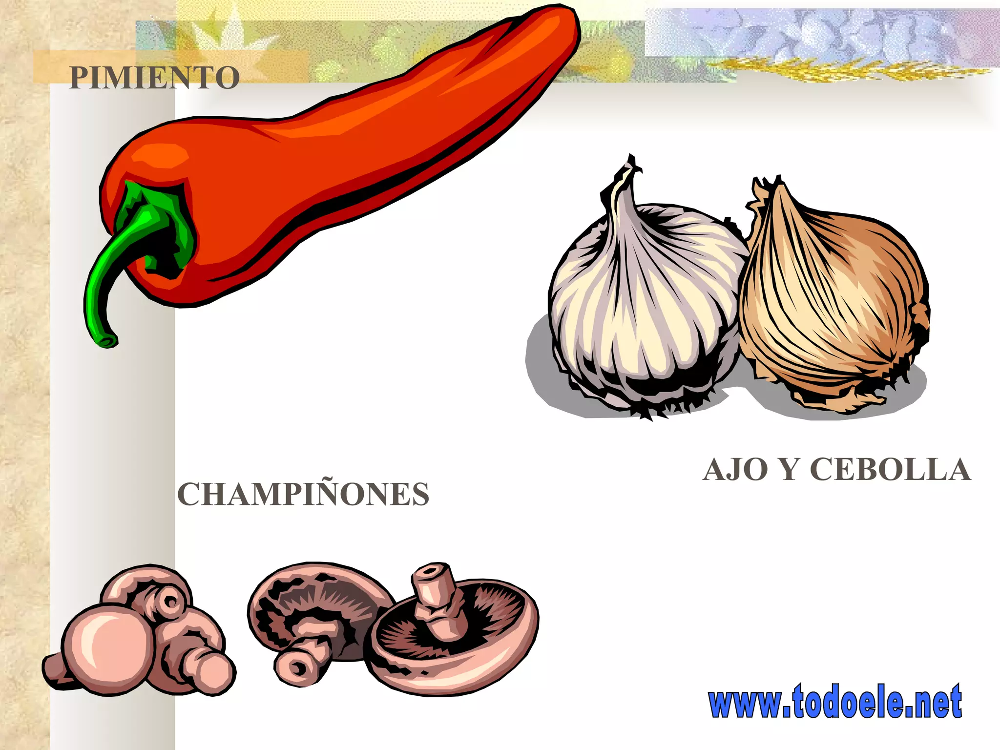 PIMIENTO AJO Y CEBOLLA CHAMPIÑONES