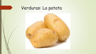 Verduras: La patata
 