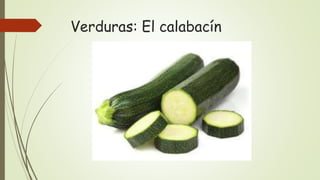 Verduras: El calabacín
 