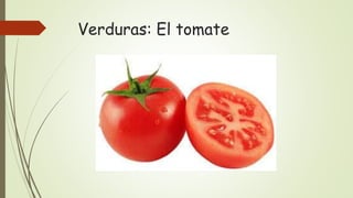 Verduras: El tomate
 