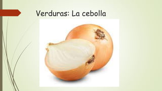 Verduras: La cebolla
 
