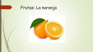 Frutas: La naranja
 