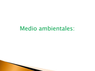 Medio ambientales: