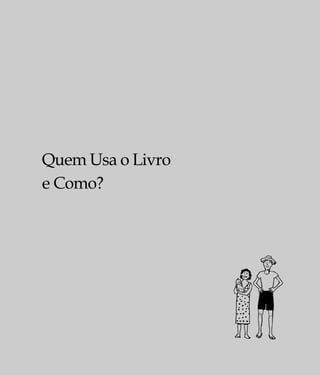 Quem Usa o Livro
e Como?
 