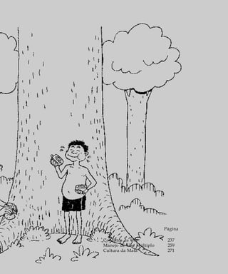 Página
Conflitos de Uso 237
Manejo de Uso Múltiplo 259
Cultura da Mata 271
 