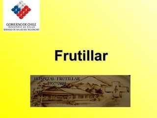 Frutillar HOSPITAL  FRUTILLAR 1957-2008 
