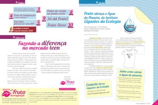 Índice                                                                                                                                                                      Social

                                Fruto abraça o Água do Planeta,
                                                                               3                             Ponto de venda
                                                                                                                                                       8
                                do Instituto Gigantes da Ecologia

                                                                                                                                                                           Fruto abraça o Água
                                                                               social

                                                                                                             no ponto certo
                    4           Fruto de imaginação
                                                                                                                                                        guia



                   entrevista
                                e muito trabalho
                                                                                 9 Só dá Fruto!                                                                            do Planeta, do Instituto
                                Sua loja
                                                                               5
                                                                                                na vitrine
                                                                                                                                                                           Gigantes da Ecologia
                                                                                   Fruto Store 10
                                precisa ser uma BFF                          comportamento



                                                                                                                                                                           100 mil alunos de 1ª a 8ª série do
                    6 Coleção inverno 2010
                                London Lovers
                                                                                                                                                    inauguração

                                                                                                                                                                           Ensino Fundamental de Santa Catarina
                     capa
                                                                                                                                                                           participam do projeto
                                                                                                                                                                           Por: Eliana Spengler e Liliani Bento.


                                  Editorial                                                                                                                                          O Gigantes da Ecologia é um projeto de edu-                Além do projeto de Educação Ambiental,
                                                                                                                                                                           cação ambiental realizado há mais de oito anos com          a Fruto também apoiará todas as ações do Instituto


                                       Fazendo a diferença
                                                                                                                                                                           as escolas públicas de Santa Catarina, com o objetivo       Gigantes da Ecologia, por meio do lançamento de uma
                                                                                                                                                                           de formar os futuros gestores do planeta, segundo os        camiseta feita de malha PET a cada nova coleção.


                                         no mercado teen
                                                                                                                                                                           conceitos da Unesco. Foi idealizado e é coordenado          Os recursos obtidos com a venda serão destinados ao
                                                                                                                                                                           pelo comunicador Gustavo Siqueira, apresentador             programa Gestores do Planeta do IGE.
                                                                                                                                                                           de TV e Embaixador Universal da Paz para o Brasil
                                                                                                                                                                           (Genebra – Suíça). A cada ano, o Gigantes da Ecologia
                         Conhecer de perto o que inspira as garotas,                         diferencial da Fruto, levando sempre um pouco da                              escolhe um recurso ambiental e elege projetos de rele-
                                                                                                                                                                           vância no segmento. A escolha é feita por um Conselho
               descobrir o que pensam e o que desejam. Se isso é um                          história de vários povos e ainda trazendo para o dia a
                                                                                                                                                                           Consultivo, presidido por André Palhano (colunista de
               desafio atualmente, imagine nos anos 1990, quando a                           dia obras de artistas de cada lugar. De diferentes países
                                                                                                                                                                           Sustentabilidade da Folha de S. Paulo) e composto por
               internet não era tão presente na vida dos jovens. Com                         surgiram ideias para coleções alegres, vibrantes, com a                       nomes reconhecidos na área socioambiental brasileira,
               a proposta de trabalhar em um segmento em que não                             cara e o astral das jovens.                                                   incluindo jornalistas, professores e representantes de
               existia nada que falasse a linguagem das teens, nasceu                                  Hoje a Fruto da Imaginação tem uma estrutura                        outros segmentos.
               em 1993 a Fruto da Imaginação.                                                sólida e é conhecida em todo o país. O sentimento é de                                  Na edição de 2009/2010, o tema dos projetos
                         Como seria, então, fazer moda para as garotas                       realização, porque além de fazer moda é possível levar                        é a água, com o título “A Água é o Sangue da Terra!”.
                                                                                                                                                                           Os cases selecionados integram um livro de conteúdo
               brasileiras sem que as roupas tivessem o visual lúdico
               do vestuário infantil e que também não fossem sóbrias?
                                                                                             arte e informação para a garotada. Como já dizia Freud,
                                                                                             “a cultura atinge as profundezas da psique humana”.
                                                                                                                                                                           didático, distribuído em escolas públicas estaduais e en-         Saiba como salvar
                                                                                                                                                                           viado a formadores de opinião, destacando a situação
               Era preciso criar modelos inéditos, modernos e que ao                                                                                                       dos recursos naquele momento, sobretudo no Brasil.                a água do planeta:
               mesmo tempo trouxessem a delicadeza das meninas.                                                                            Boa leitura!
                                                                                                                                                                                                                                             Nunca jogue água pelo ralo qua
                         Deu-se início a uma grande e elaborada                                                                           Liliane Borba                                                                                                                       ndo pode
                                                                                                                                                                                                                                             haver outro uso para ela, tal com
               pesquisa que não tem data para terminar. A intenção                                                                                                                                                                                                             o regar
                                                                                                                                                                                                                                             uma planta ou um jardim ou par
                                                                                                                                                                                                                                                                              a limpeza

                                                                                                                                                                                Conecte-se alogia
                                                                                                                                                                                             o
               misturar moda à arte e à cultura, fazendo disso o grande
                                                                                                                                                                                                                                            Tome duchas mais rápidas, usando
                                                                                                                                                                                                                                                                             sempre
                                                                                                                                                                                           o                        Ec
                                                                                                                                                                                 Gigantes da
                                                                                                                                                                                                                                            a quantidade mínima de água nec
                                                                                                                                                                                                                                                                            essária
                                                                                                                                 www.frutodaimaginacao.com
                                                                                                                                                                                                    da Fruto:
                                                                                                                                                                                   acessando o site
                                                                                                                                                                                                                                            Antes de lavar pratos e panelas,
                                                                                                                                                                                                                                                                             remova
                                                                                                                                                                                                    aginacao.com                            bem os restos de comida e jogue-
                                                                                                                                                                                   www.frutodaim
                                                             Conselho Editorial: Liliane Borba Projeto Gráfico e Coordenação dos Trabalhos: Free Multiagência Jornalista
                                                                                                                                                                                                                                                                              os no lixo
                                                             Responsável: Cláudia Regina de Paula Campanhã Textos: Cláudia Regina de Paula Campanhã, Eliana Spengler
                                                             e Liliani Bento Revisora: Sara Grünhagen Diagramação e Produção Gráfica: Free Multiagência Fotos:                                                                             Mantenha a torneira fechada ao
                                                                                                                                                                                                                                                                          ensaboar
    Fruto da Imaginação Indústria do Vestuário Ltda.         iStockphoto e Walmor de Oliveira Impressão: Gráfica Regente Tiragem: 1.000 exemplares Distribuição: Brasil                                                                    e esfregar as roupas
                                                             Revista Fruto da Imaginação é um periódico da Fruto da Imaginação – Indústria do Vestuário Ltda. Não pode
    R. Frei Estanislau Schaette, 167 - Asilo - Blumenau/SC
                                                             ser comercializado.
    (47) 3329-0022 - atendimento@fdimaginacao.com.br
2           Fruto da Imaginação - nº 1/ano 1                                                                                                                                                                                                                                 Fruto da Imaginação - nº 1/ano 1   3
 