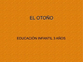 EL OTOÑO EDUCACIÓN INFANTIL 3 AÑOS 