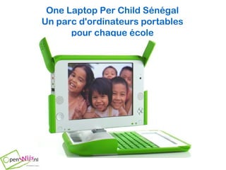 One Laptop Per Child Sénégal
Un parc d'ordinateurs portables
pour chaque école
 