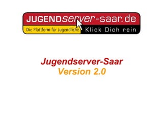 Jugendserver-Saar Version 2.0 