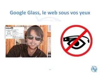 Google Glass, le web sous vos yeux
45
 