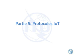 Partie 5: Protocoles IoT
 
