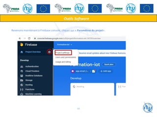 Revenons maintenant à Firebase console, cliquer sur « Paramètres du projet».
Outils Software
66
 