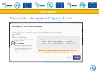 Choisir l’option « test mode » et cliquer sur Enable
Outils Software
71
 