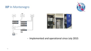 IXP In Montenegro
16
- Implemented and operational since July 2015
 