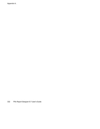 Appendix A:
332 FRx Report Designer 6.7 User’s Guide
 