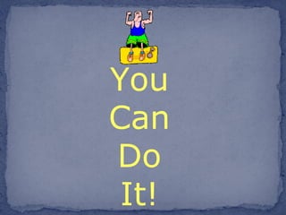 You Can Do It! 
