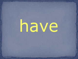 have 
