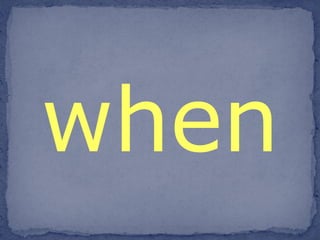 when 