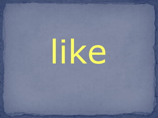 like 