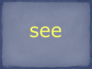 see 