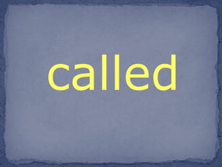 called 