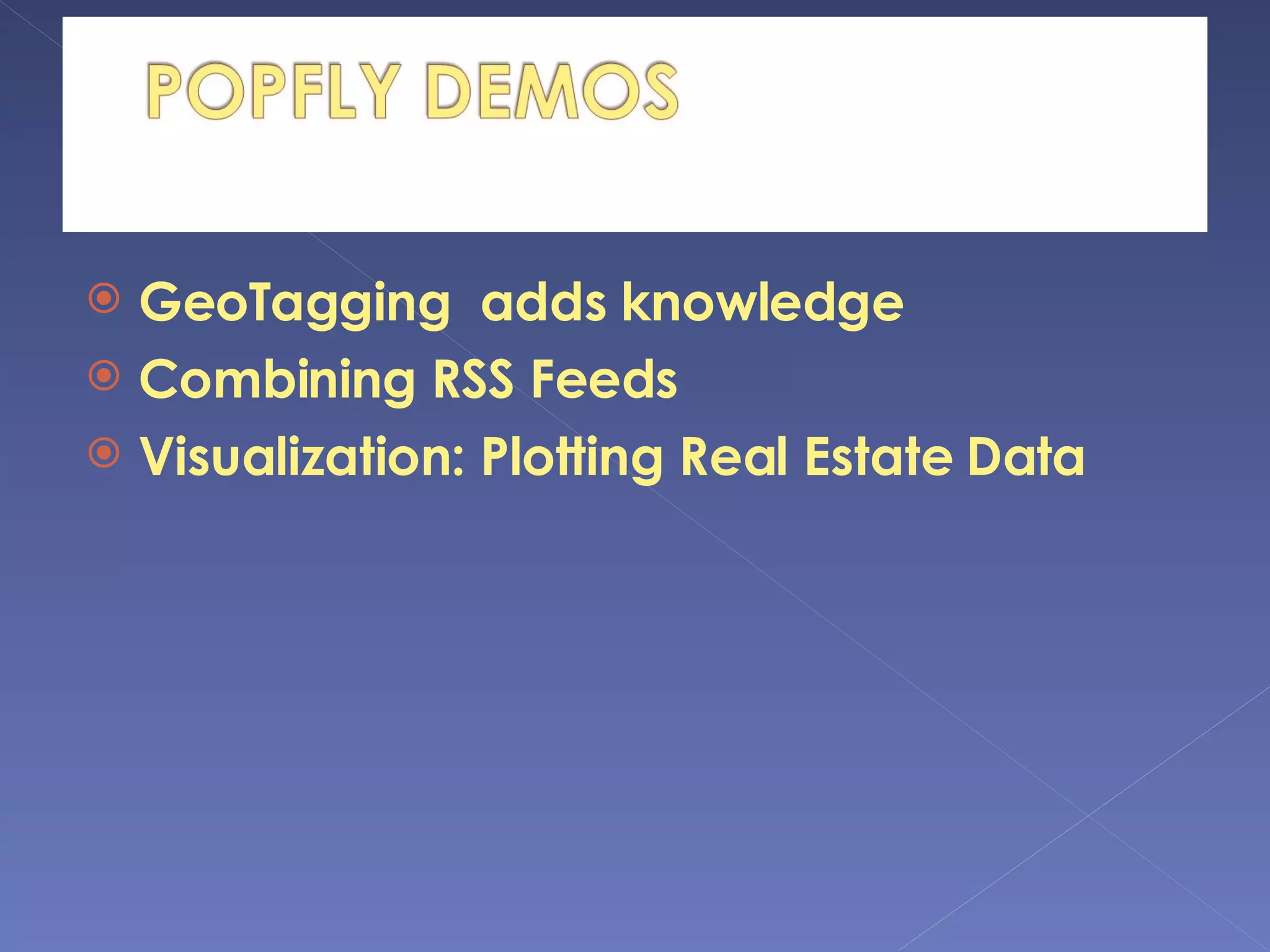 GeoTagging  adds knowledge Combining RSS Feeds Visualization: Plotting Real Estate Data 
