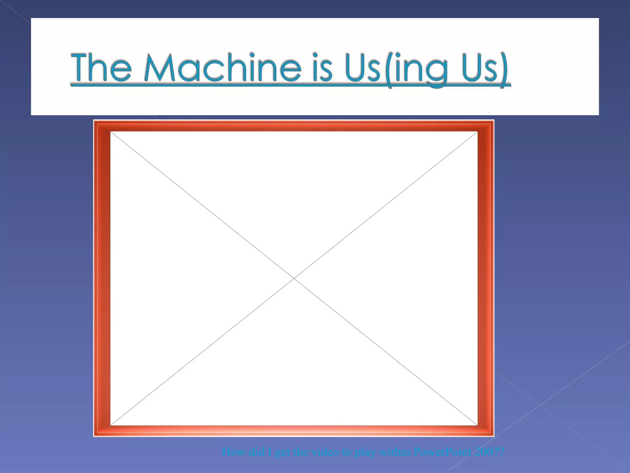 How did I get the video to play within PowerPoint 2007? 