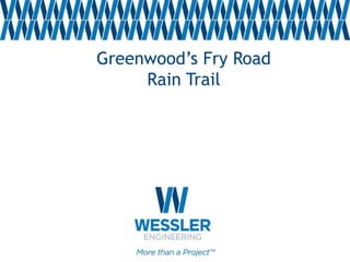 Greenwood’s Fry Road
Rain Trail
 