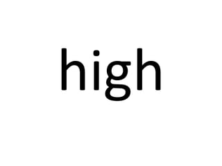 high

 