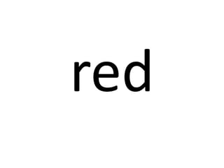 red

 