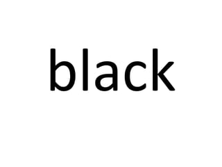 black

 
