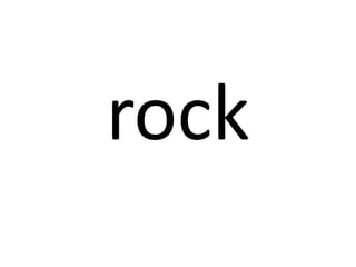 rock

 