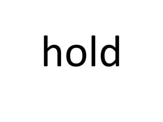 hold

 