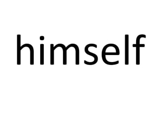 himself

 