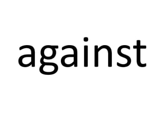 against

 