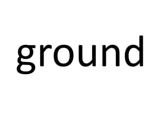 ground

 