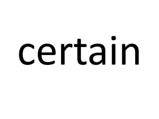 certain

 