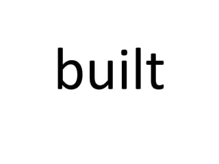 built

 