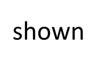 shown

 