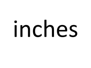 inches

 