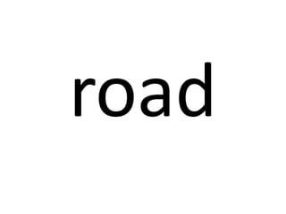 road

 