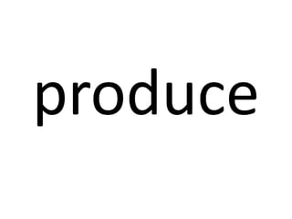 produce

 