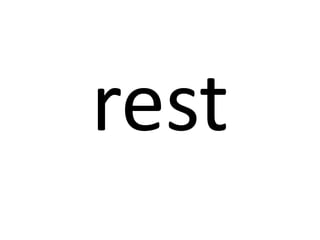 rest

 