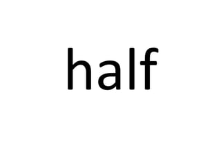 half

 