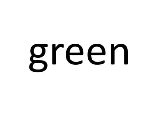 green

 