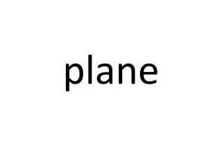 plane

 