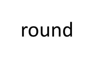 round

 