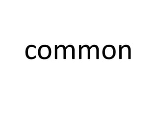 common

 